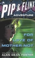 For Love Of Mother Not di Alan Dean Foster edito da Random House Usa Inc