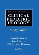 The Kelalis-King-Belman Textbook of Clinical Pediatric Urology Study Guide edito da Taylor & Francis Ltd