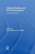 Cultural Studies And Anti-consumerism edito da Taylor & Francis Ltd