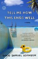 Tell Me How This Ends Well di David Samuel Levinson edito da HOGARTH PR