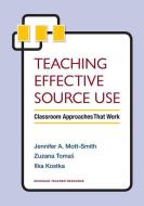 Teaching Effective Source Use di Zuzana Tomas edito da Michigan ELT