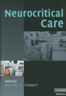 Neurocritical Care di Michel T. Torbey edito da Cambridge University Press