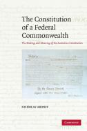 The Constitution of a Federal Commonwealth di Nicholas Aroney edito da Cambridge University Press
