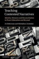 Teaching Contested Narratives di Zvi Bekerman edito da Cambridge University Press