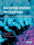 Bacterial Disease Mechanisms di Michael Wilson, Rod Mcnab, Brian Henderson edito da Cambridge University Press