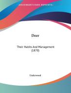 Deer: Their Habits and Management (1870) di Underwood edito da Kessinger Publishing