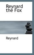 Reynard The Fox di Reynard edito da Bibliolife