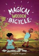 The Magical Wooden Bicycle di Muyambi Muyambi edito da Jomba Media