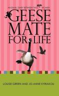 Geese Mate for Life: An Email Diary Between Two Real Women di Louise Green, Jo-Anne Kyriakou edito da AUTHORHOUSE