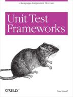 Unit Test Frameworks di Paul Hamill edito da O'Reilly Media, Inc, USA