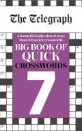 The Telegraph Big Book Of Quick Crosswords 7 di Telegraph Media Group Ltd edito da Octopus Publishing Group
