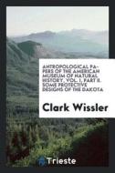 Some Protective Designs of the Dakota di Clark Wissler edito da LIGHTNING SOURCE INC