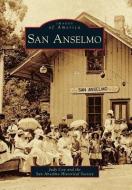 San Anselmo di Judy Coy, The San Anselmo Historical Society edito da ARCADIA PUB (SC)