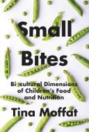 Small Bites di Tina Moffat edito da University Of British Columbia Press