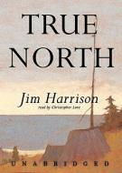 True North di Jim Harrison edito da Blackstone Audiobooks
