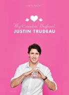 My Canadian Boyfriend, Justin Trudeau di Carrie Parker edito da Rizzoli