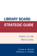 Library Board Strategic Guide di Ellen G. Miller edito da Scarecrow Press