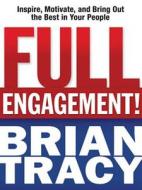 Full Engagement! di Brian Tracy edito da Amacom