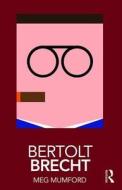Bertolt Brecht di Meg Mumford edito da Taylor & Francis Inc