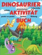 Dinosaurier Activity Buch für Kinder di Kiddo Life edito da Kiddo Life