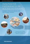 Innovative Experiences In Access To Finance In Latin America di Augusto De La Torre, Sergio Schumukler, Juan Carlos Gozzi edito da World Bank Publications