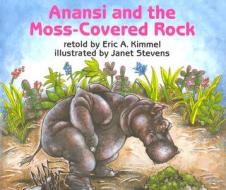 Anansi and the Moss-Covered Rock di Eric A. Kimmel edito da HOLIDAY HOUSE INC