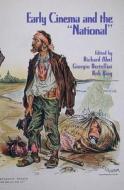Early Cinema and the "National" di Richard Abel, Giorgio Bertellini, Rob King edito da John Libbey Publishing