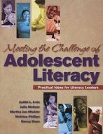 Meeting The Challenge Of Adolescent Literacy di Judith L. Irvin, Julie Meltzer, Martha Jan Mickler, Melvina Phillips, Nancy Dean edito da International Literacy Association