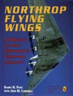 Northr Flying Wings di Garry R. Pape, John M. Campbell edito da Schiffer Publishing Ltd