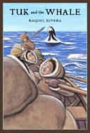 Tuk and the Whale di Raquel Rivera edito da Groundwood Books