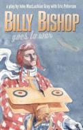 Billy Bishop Goes to War di John Gray edito da TALONBOOKS