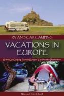 Rv And Car Camping Vacations In Europe di Mike Church, Terri Church edito da Rolling Homes Press,u.s.