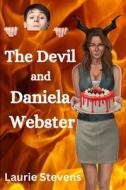 The Devil and Daniela Webster di Laurie Stevens edito da LIGHTNING SOURCE INC