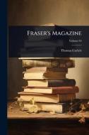 Fraser's Magazine di Thomas Carlyle edito da Creative Media Partners, LLC
