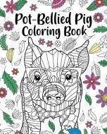 Pot-Bellied Pig Coloring Book di PaperLand edito da Blurb