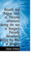 Kossuth And Magyar Land, Or, Personal Adventures During The War In Hungary di Charles Pridham edito da Bibliolife