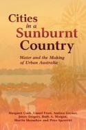 Cities In A Sunburnt Country di Margaret Cook, Lionel Frost, Andrea Gaynor, Jenny Gregory, Ruth A. Morgan, Martin Shanahan, Peter Spearritt edito da Cambridge University Press