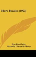 More Beatles (1922) di Jean-Henri Fabre edito da Kessinger Publishing