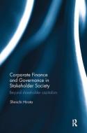 Corporate Finance and Governance in Stakeholder Society di Shinichi (Waseda University Hirota edito da Taylor & Francis Ltd