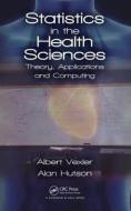 Statistics in the Health Sciences di Albert Vexler, Alan Hutson edito da Taylor & Francis Ltd