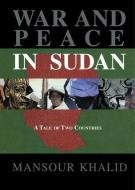 War and Peace In Sudan di Khalid edito da Taylor & Francis Ltd