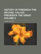 History Of Friedrich The Second, Called di Thomas Carlyle edito da Rarebooksclub.com