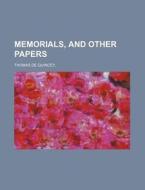Memorials, And Other Papers. di Thomas de Quincey, Thomas De Quincey edito da Rarebooksclub.com