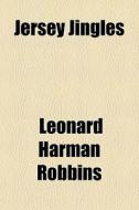 Jersey Jingles di Leonard Harman Robbins edito da General Books Llc