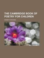 The Cambridge Book of Poetry for Children di Kenneth Grahame edito da Rarebooksclub.com
