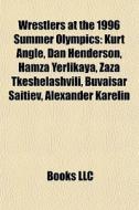 Wrestlers At The 1996 Summer Olympics: K di Books Llc edito da Books LLC, Wiki Series