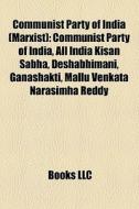 Communist Party Of India Marxist : Comm di Books Llc edito da Books LLC, Wiki Series