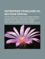 Entreprise Fran Aise Du Secteur Spatial: di Livres Groupe edito da Books LLC, Wiki Series