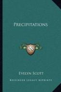 Precipitations di Evelyn Scott edito da Kessinger Publishing