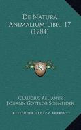 de Natura Animalium Libri 17 (1784) di Claudius Aelianus edito da Kessinger Publishing